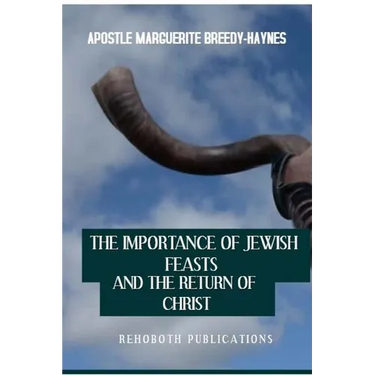 The Importance of Jewish Feasts and The Return of Christ