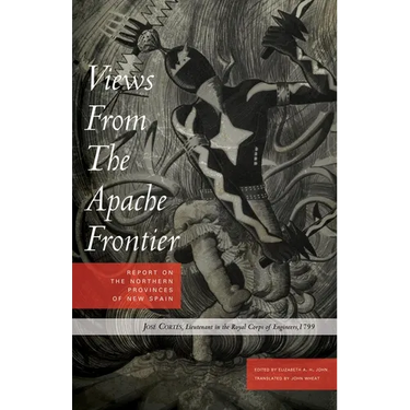 Views from the Apache Frontier: Report on the Northern Provinces of New Spain