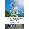 Stop Changing History: The Long War Against God, Christians, and Western Culture