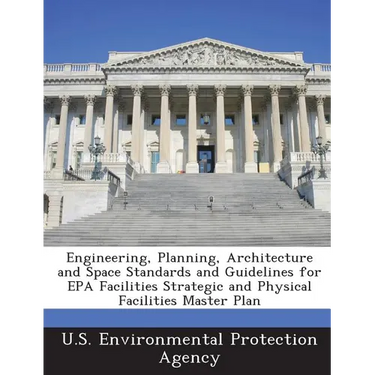 Engineering, Planning, Architecture and Space Standards and Guidelines for EPA Facilities Strategic and Physical Facilities Master Plan