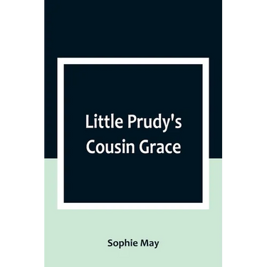 Little Prudy's Cousin Grace