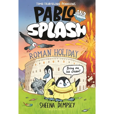 Pablo and Splash: Roman Holiday: The Hilarious Kids' Graphic Novel Series about Time-Travelling Penguins