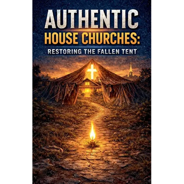Authentic House Churches: Restoring the Fallen Altar