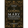 The Gospel of Mary Magdalene - LARGE PRINT: A Complete Guide to the Her Lost Text, Forbidden Wisdom, and the Return of the Divine Feminine (Annotated