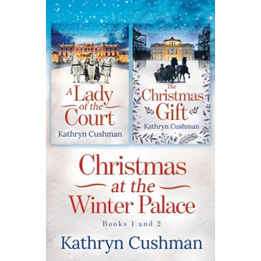 Christmas at the Winter Palace: a Lady of the Court, the Christmas Gift: 2 in 1 Novella Collection