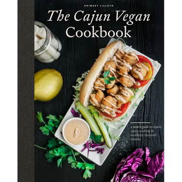 The Cajun Vegan Cookbook: A Modern Guide to Classic Cajun Cooking and Southern-Inspired Cuisine