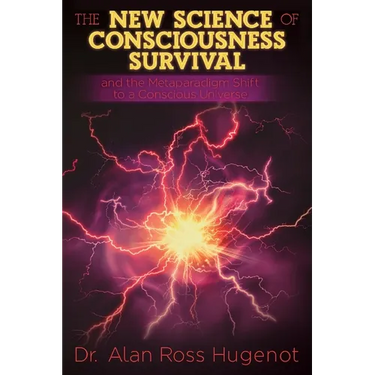 The New Science of Consciousness Survival and the Metaparadigm Shift to a Conscious Universe