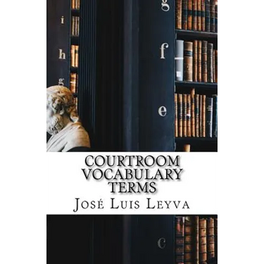 Courtroom Vocabulary Terms: English-Spanish Legal Glossary