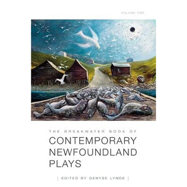 The Breakwater Book of Contemporary Newfoundland Plays, Vol 1