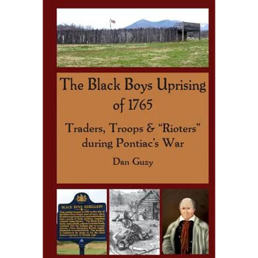 The Black Boys Uprising of 1765: Traders, Troops & "Rioters" during Pontiac's War