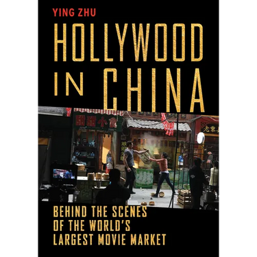 Hollywood in China: Behind the Scenes of the World's Largest Movie Market