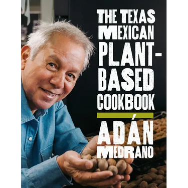 The Texas Mexican Plant-Based Cookbook