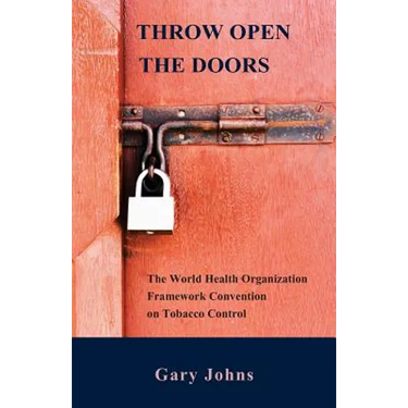 Throw Open the Doors: The World Health Organization Framework Convention on Tobacco Control