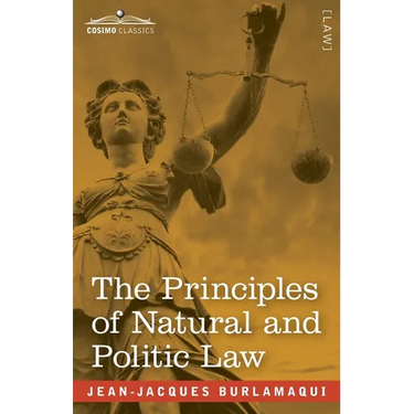 The Principles of Natural and Politic Law (Two Volumes in One)