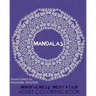Mandalas Mindfulness Meditation Adult Coloring Book