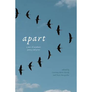 Apart: A Year of Pandemic Poetry and Prose