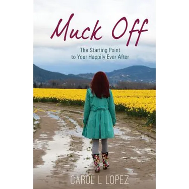 Muck Off: The Starting Point to Your Happily Ever After