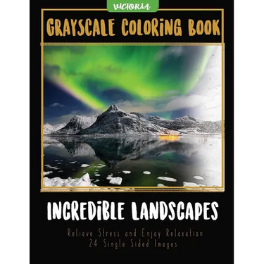 Incredible Landscapes: Grayscale Coloring Book Relieve Stress and Enjoy Relaxation 24 Single Sided Images