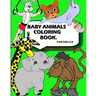 Baby Animal Coloring Book: For Kids Aged 3-8