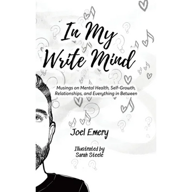 In My Write Mind: Musings on Mental Health, Self-Growth, Relationships, and Everything in Between