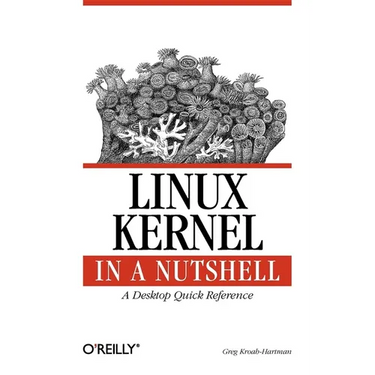 Linux Kernel in a Nutshell: A Desktop Quick Reference