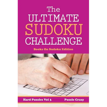 The Ultimate Soduku Challenge (Hard Puzzles) Vol 3: Books On Sudoku Edition