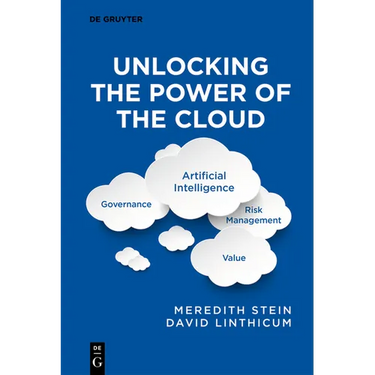 Unlocking the Power of the Cloud: Governance, Artificial Intelligence, Risk Management, Value