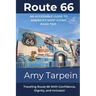 Route 66 An Accessible Guide to America's Most Iconic Road Trip: Traveling Route 66 With Confidence, Dignity, and Inclusion