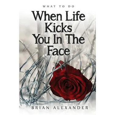 What to Do When Life Kicks You in the Face