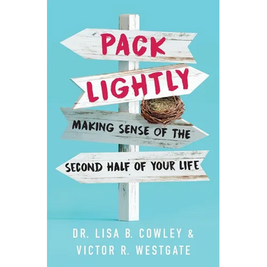Pack Lightly: Making Sense of the Second Half of Your Life