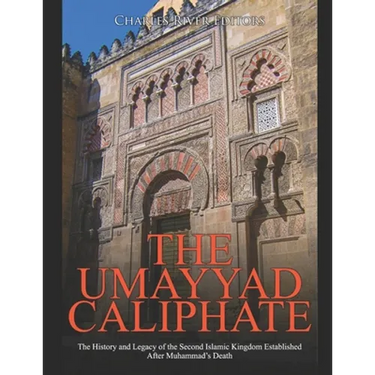 The Umayyad Caliphate: The History and Legacy of the Second Islamic Kingdom Established After Muhammad's Death