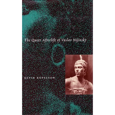 The Queer Afterlife of Vaslav Nijinsky