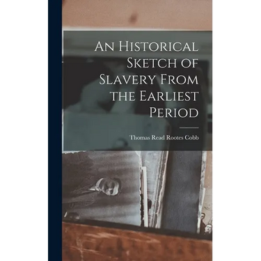 An Historical Sketch of Slavery From the Earliest Period
