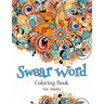 Swear Word Coloring Book For Adults: A Hilarious Adult Coloring Book