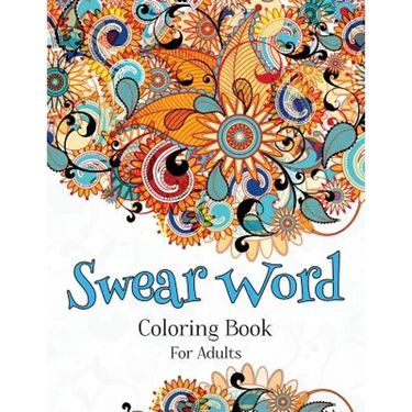 Swear Word Coloring Book For Adults: A Hilarious Adult Coloring Book