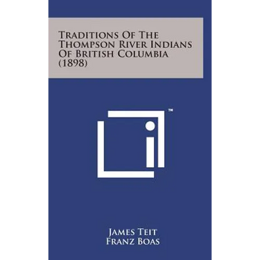 Traditions of the Thompson River Indians of British Columbia (1898)