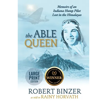 The Able Queen: Memoirs of an Indiana Hump Pilot Lost in the Himalayas