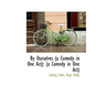 By Ourselves (a Comedy in One Act): (a Comedy in One Act)