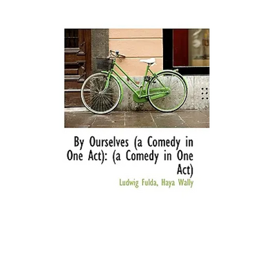 By Ourselves (a Comedy in One Act): (a Comedy in One Act)