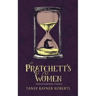 Pratchett's Women: Unauthorised Essays on Female Characters of the Discworld