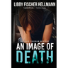An Image Of Death: An Ellie Foreman Mystery