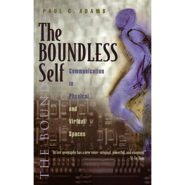 The Boundless Self: Communication in Physical and Virtual Spaces