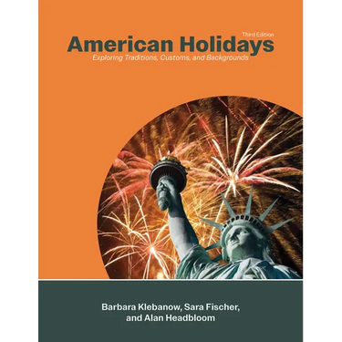 American Holidays: Exploring Traditions, Customs, and Backgrounds