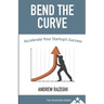 Bend the Curve: Accelerating Your Startup's Success (The Techstars Series)