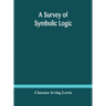 A Survey Of Symbolic Logic
