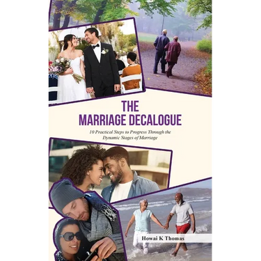 The Marriage Decalogue: 10 Practical Steps to Progress Through the Dynamic Stages of Marriage
