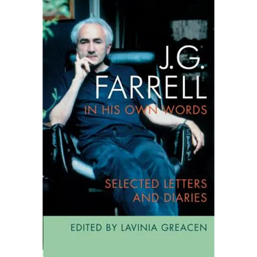 J.G. Farrell in His Own Words: Selected Letters and Diaries