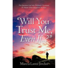 "Will You Trust Me, Even If .?"