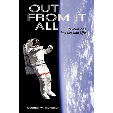 Out from It All: Revolutions in a Lesbian Life