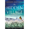 The Hidden Village: An absolutely gripping and emotional World War II historical novel
